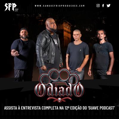 ODIADO : Assista à entrevista completa na 12ª edição do ‘Suave Podcast’ - Notícias - Arrepio Produções - Patos de Minas/MG