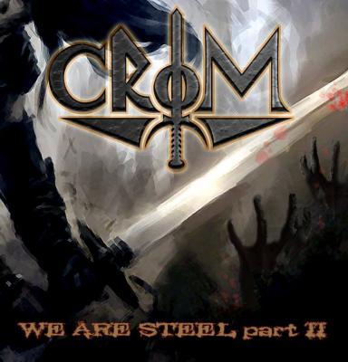  Crom - We are Steel - Part II - Resenhas - Arrepio Produções - Patos de Minas/MG