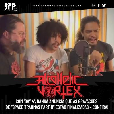 ALCOHOLIC VORTEX : Com ‘Day 4’, banda anuncia que as gravações de “Space Traumas Part II” estão finalizadas – confira! - Notícias - Arrepio Produções - Patos de Minas/MG