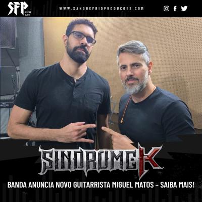 SÍNDROME K: Banda anuncia novo guitarrista Miguel Matos – saiba mais - Notícias - Arrepio Produções - Patos de Minas/MG
