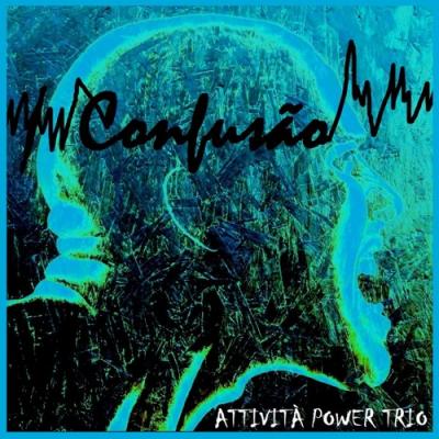 Attivitá Power Trio: Confusão (CD) - Resenhas - Arrepio Produções - Patos de Minas/MG