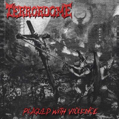 TERRORDOME Lança novo Álbum “Plagued With Violence” - Notícias - Arrepio Produções - Patos de Minas/MG