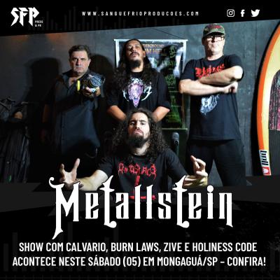 METALLSTEIN : Show com Calvario, Burn Laws, Zive e Holiness Code acontece neste sábado (05) em Mongaguá/SP  - Notícias - Arrepio Produções - Patos de Minas/MG