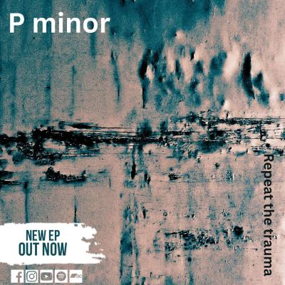 A banda de ambient rock pós-alternativo P minor apresenta seu novo EP “Repeat the Trauma” - Notícias - Arrepio Produções - Patos de Minas/MG