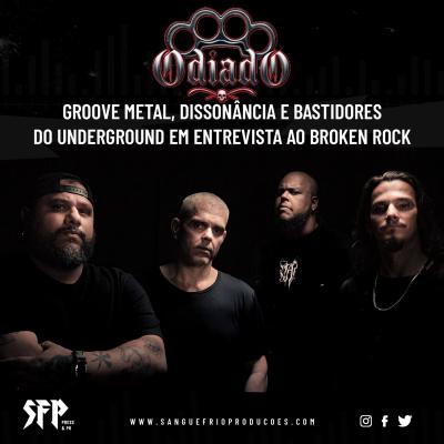 ODIADO : Groove Metal, dissonância e bastidores do underground em entrevista ao Broken Rock - Notícias - Arrepio Produções - Patos de Minas/MG