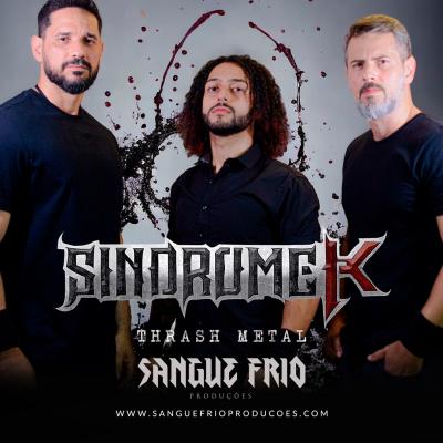 SÍNDROME K : Expoente do Thrash Metal brasileiro, banda é a mais nova parceira da Sangue Frio Produções - saiba mais - Notícias - Arrepio Produções - Patos de Minas/MG
