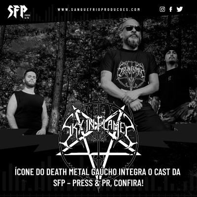SKY IN FLAMES : Ícone do Death Metal gaúcho integra o cast da SFP – Press & PR - Notícias - Arrepio Produções - Patos de Minas/MG